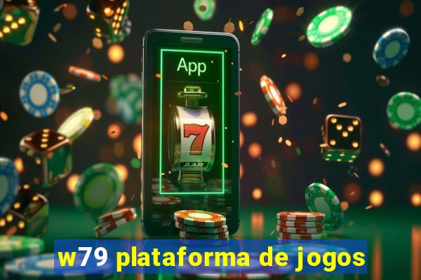 w79 plataforma de jogos